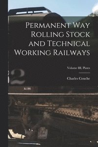 Permanent Way Rolling Stock and Technical Working Railways; Volume III, Plates (häftad)