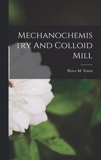 Mechanochemistry And Colloid Mill (inbunden)