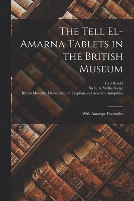 Tell El-Amarna Tablets in the British Museum (h�ftad)