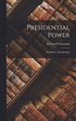 Presidential Power: the Politics of Leadership