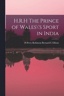 H.R.H The Prince of Wales\'s Sport in India (inbunden)