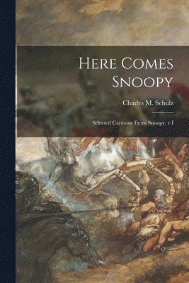 Here Comes Snoopy; Selected Cartoons From Snoopy, V.I (inbunden)