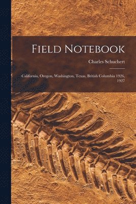 Field Notebook: California, Oregon, Washington, Texas, British Columbia 1926, 1927 (inbunden)