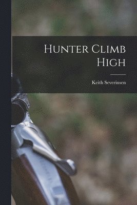 Hunter Climb High (inbunden)
