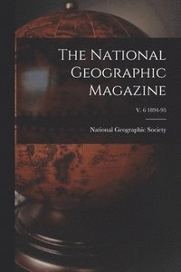 The National Geographic Magazine; v. 6 1894-95 (hftad)