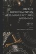 Recent Improvements in Arts, Manufactures, and Mines