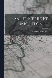 Saint-Pierre Et Miquelon. -- (häftad)