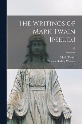 Writings of Mark Twain [pseud.]; 13 (h�ftad)