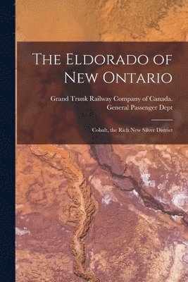 The Eldorado of New Ontario [microform] (hftad)