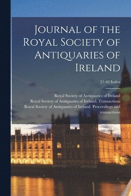 Journal of the Royal Society of Antiquaries of Ireland; 21-40 Index (häftad)