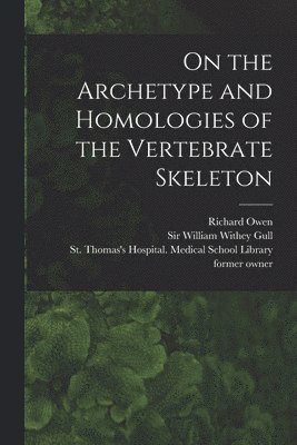 On the Archetype and Homologies of the Vertebrate Skeleton [electronic Resource] (häftad)