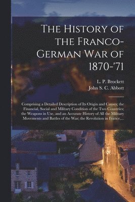 History of the Franco-German War of 1870-'71 [microform] (häftad)