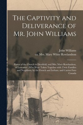 Captivity and Deliverance of Mr. John Williams (h�ftad)
