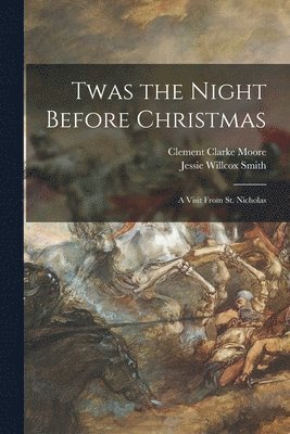 Twas the Night Before Christmas; a Visit From St. Nicholas (h�ftad)