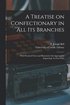 A Treatise on Confectionary in All Its Branches