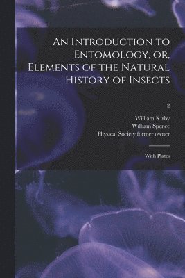 An Introduction to Entomology, or, Elements of the Natural History of Insects (hftad)