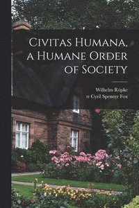 Civitas Humana, a Humane Order of Society (hftad)