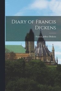 Diary of Francis Dickens (häftad)