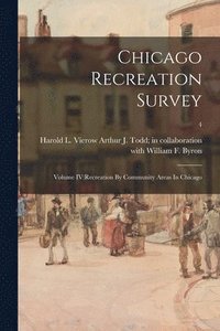 Chicago Recreation Survey: Volume IV: Recreation By Community Areas In Chicago; 4 (häftad)