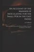 Account of the Manner of Inoculating for the Small Pox in the East Indies