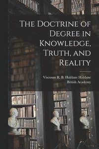 The Doctrine of Degree in Knowledge, Truth, and Reality (häftad)