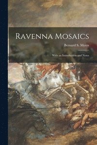 Ravenna Mosaics; With an Introduction and Notes (hftad)