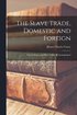 Slave Trade, Domestic and Foreign