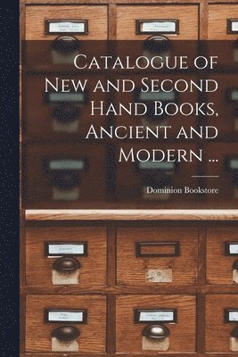 Catalogue of New and Second Hand Books, Ancient and Modern ... [microform] (häftad)