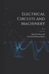 Electrical Circuits and Machinery; v. 1