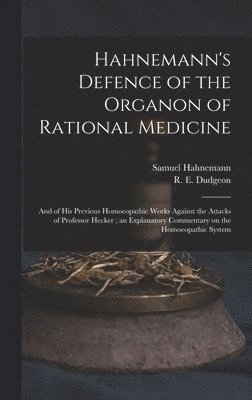 Hahnemann's Defence of the Organon of Rational Medicine (häftad)