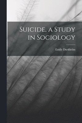 Suicide, a Study in Sociology (hftad)