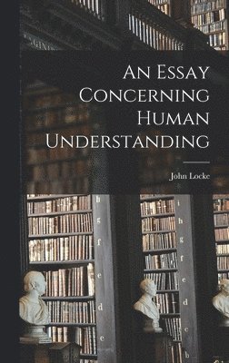 Essay Concerning Human Understanding (inbunden)