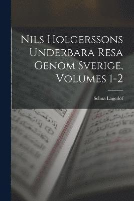 Nils Holgerssons Underbara Resa Genom Sverige, Volumes 1-2 (hftad)