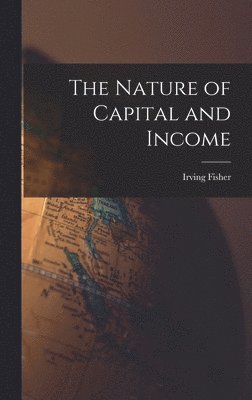 Nature of Capital and Income (häftad)