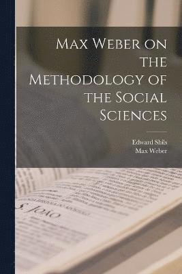 Max Weber on the Methodology of the Social Sciences (hftad)