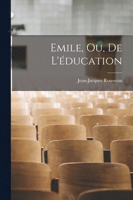 Emile, Ou, De L'éducation (häftad)