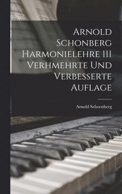 Arnold Schonberg Harmonielehre 111 Verhmehrte Und Verbesserte Auflage (hftad)
