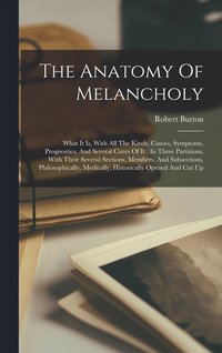 The Anatomy Of Melancholy (inbunden)