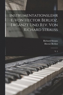 Instrumentationslehre, von Hector Berlioz. Ergnzt und rev. von Richard Strauss (inbunden)