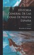 Historia General De Las Cosas De Nueva Espaa; Volume 1
