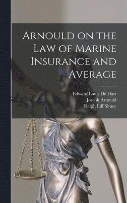 Arnould on the law of Marine Insurance and Average (inbunden)