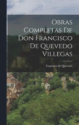 Obras Completas de Don Francisco de Quevedo Villegas (hftad)