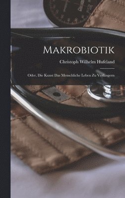 Makrobiotik; Oder, die Kunst das menschliche Leben zu Verlängern (häftad)