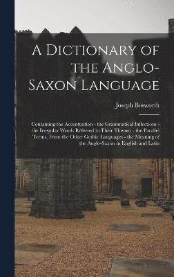 Dictionary of the Anglo-Saxon Language (inbunden)
