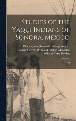 Studies of the Yaqui Indians of Sonora, Mexico (häftad)