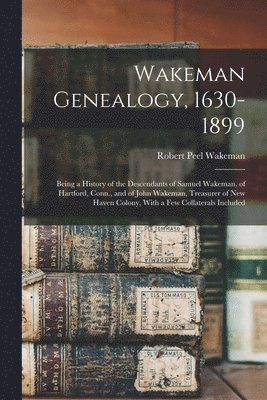 Wakeman Genealogy, 1630-1899 (hftad)