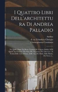 I quattro libri dell'architettura di Andrea Palladio (inbunden)