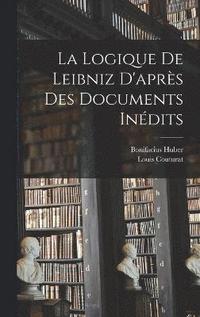 La Logique De Leibniz D'aprs Des Documents Indits (inbunden)