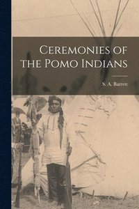 Ceremonies of the Pomo Indians (häftad)