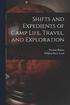 Shifts and Expedients of Camp Life, Travel, and Exploration